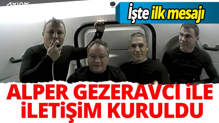 Alper Gezeravcı ile iletişim kuruldu İşte ilk mesajı