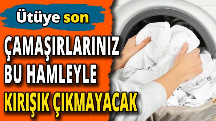 Ütü ile uğraşmak istemeyenlere Çamaşırlarınız bu hamleyle makineden kırışık çıkmayacak
