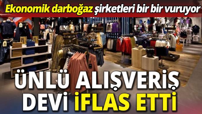 'Ekonomik darboğaz şirketleri bir bir vuruyor' Ünlü alışveriş devi iflas etti