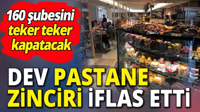 Dev pastane zinciri iflas etti '160 şubesini teker teker kapatacak'