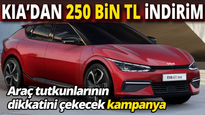 Araç tutkunlarının dikkatini çekecek kampanya Kia’dan 250 bin TL indirim