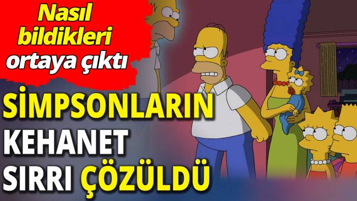 Simpsonların kehanet sırrı çözüldü ‘Nasıl bildikleri ortaya çıktı’