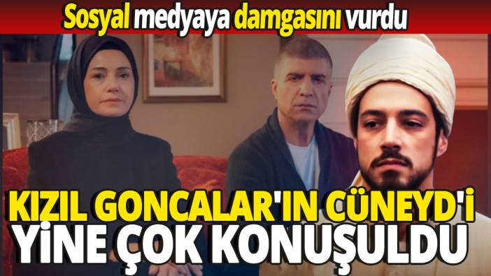 Kızıl Goncalar 'ın Cüneyd'i Mert Yazıcıoğlu yine çok konuşuldu 'Sosyal medyaya damgasını vurdu