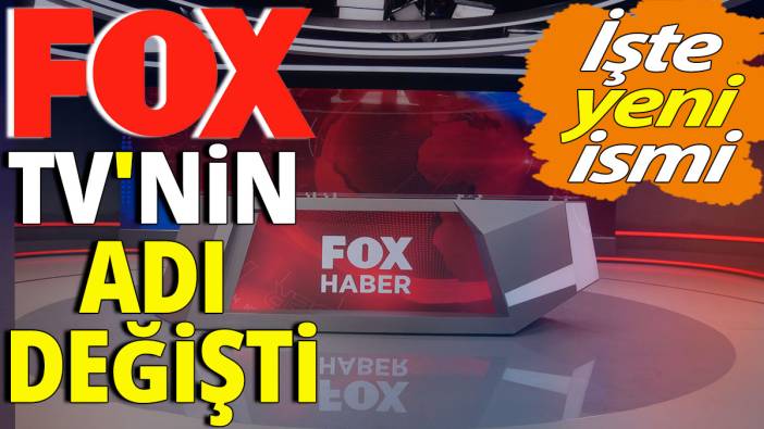 FOX TV'nin adı değişti 'İşte yeni ismi