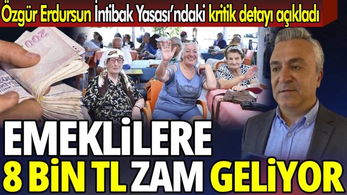 SGK Uzmanı Özgür Erdursun İntibak Yasası’ndaki kritik detayı açıkladı 'Emeklilere 8 bin TL zam geliyor'