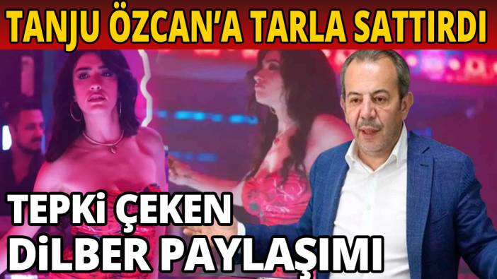 Dilber Tanju Özcan'a tarla sattırdı Paylaşımı sosyal medyayı ayağa kaldırdı