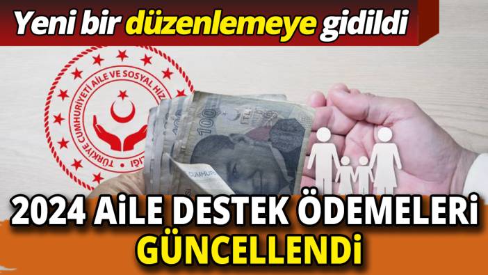 Yeni bir düzenlemeye gidildi 2024 Aile destek ödemeleri güncellendi