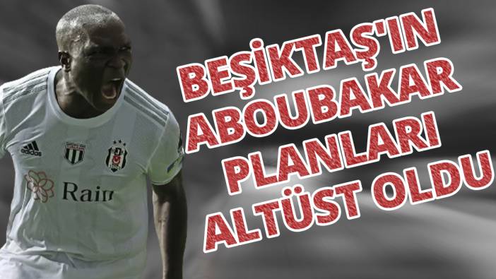 Beşiktaş'ın Aboubakar planları altüst oldu 'Kara kartaldan kötü haber'