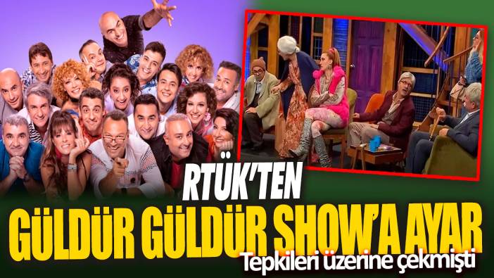 RTÜK’ten Güldür Güldür Show’a ayar 'Tepkileri üzerine çekmişti'