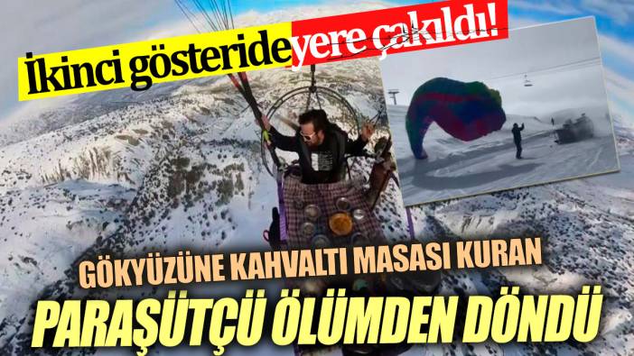 Gökyüzüne kahvaltı masası kuran paraşütçü ikinci gösteride yere çakıldı