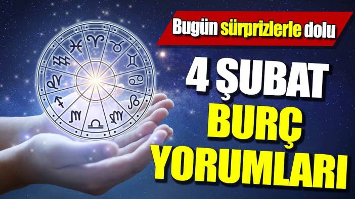 4 Şubat burç yorumları 'Bugün sürprizlerle dolu'