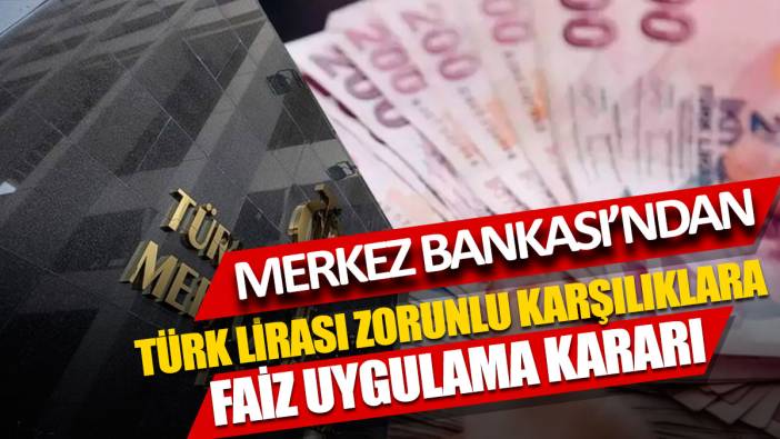 Merkez Bankası'ndan Türk lirası zorunlu karşılıklara faiz uygulama kararı