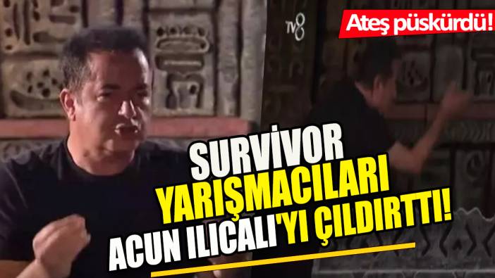 Survivor yarışmacıları Acun Ilıcalı'yı çıldırttı 'Ateş püskürdü'