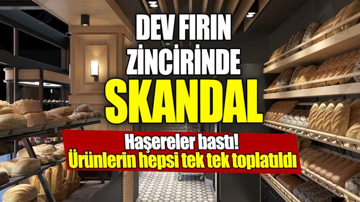 Dev fırın zincirinde skandal! Haşereler bastı ürünlerin hepsi tek tek toplatıldı