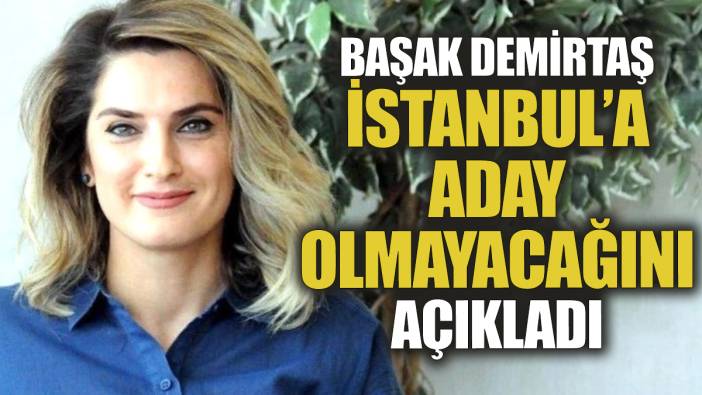 Başak Demirtaş aday olmayacağını açıkladı
