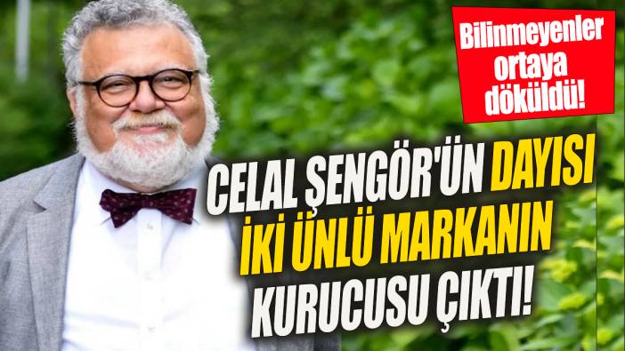Celal Şengör'ün dayısı iki ünlü markanın kurucusu çıktı' Bilinmeyenler ortaya döküldü'