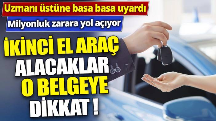 İkinci el araç alacaklar o belgeye dikkat 'Milyonluk zarara yol açıyor'