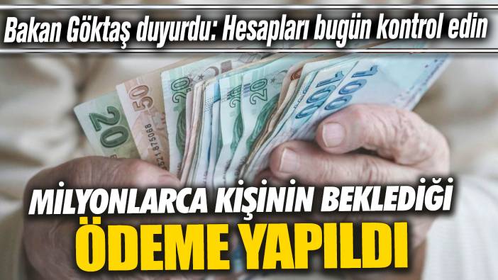 Milyonlarca kişinin beklediği ödeme yapıldı Bakan Göktaş duyurdu 'Hesapları bugün kontrol edin'
