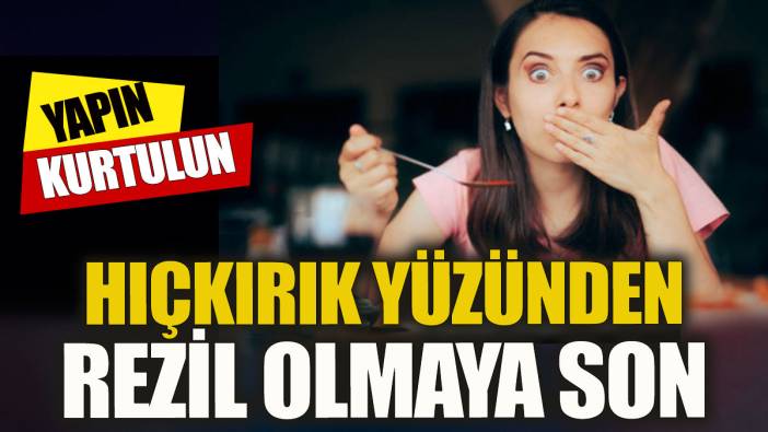 Hıçkırık yüzünden rezil olmaya son Yapın kurtulun