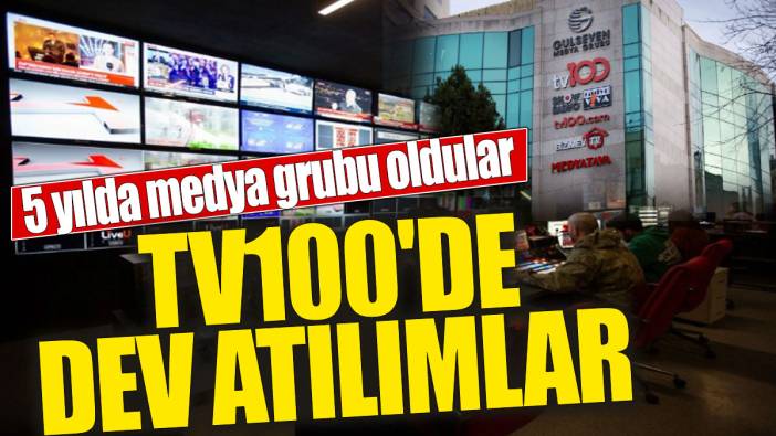 TV100'de dev atılımlar '5 yılda medya grubu oldular