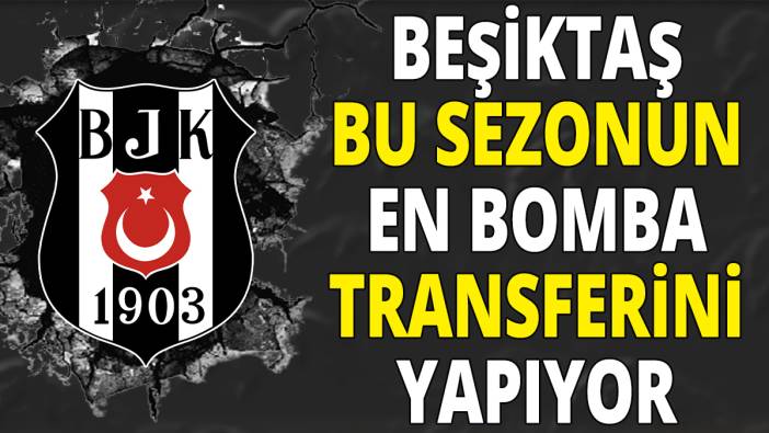 Beşiktaş bu sezonun en bomba transferini yapıyor