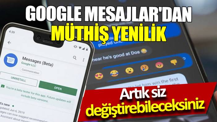 Google Mesajlar'dan müthiş yenilik Artık siz değiştirebileceksiniz