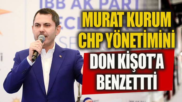 AK Parti İBB Başkan Adayı Murat Kurum CHP'li yönetimini Don Kişot'a benzetti