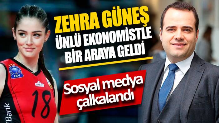 Zehra Güneş ünlü ekonomistle bir araya geldi ‘Sosyal medya çalkalandı’
