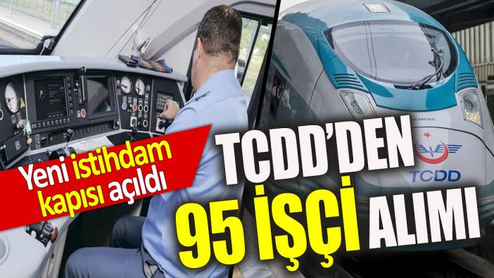 Yeni istihdam kapısı açıldı TCDD'den 95 işçi alımı