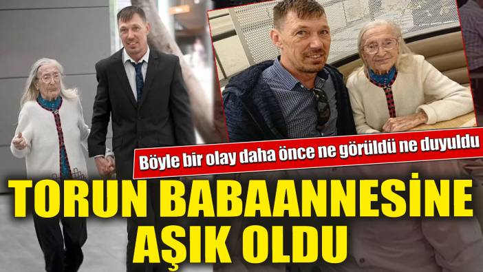 Böyle bir olay daha önce ne görüldü ne duyuldu 'Torun babaannesine aşık oldu
