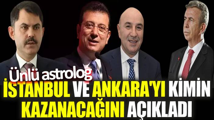 Ünlü astrolog İstanbul ve Ankara'yı kimin kazanacağını açıkladı