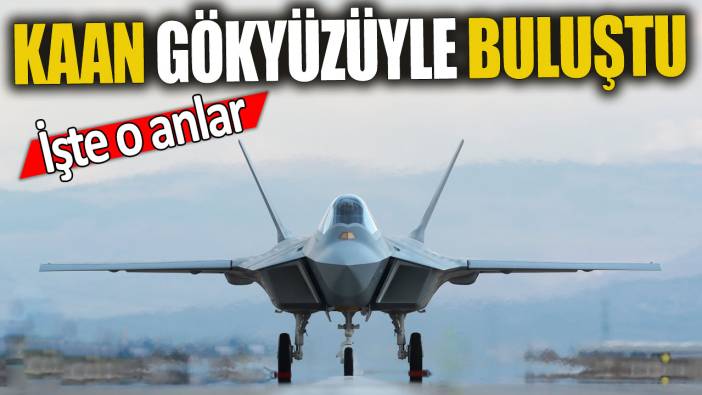 KAAN gökyüzüyle buluştu