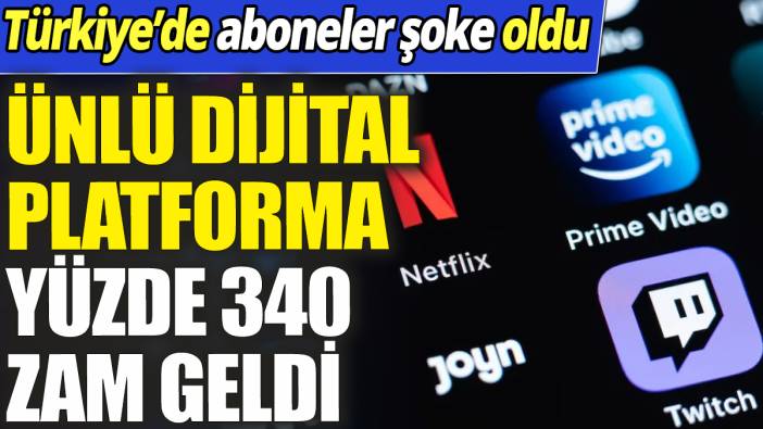 Ünlü dijital platforma yüzde 340 zam geldi ‘Türkiye’de aboneler şoke oldu’
