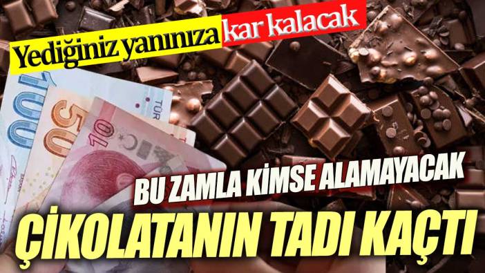 Çikolatanın tadı kaçtı Bu dev zam sonrası kimse çikolata alamayacak