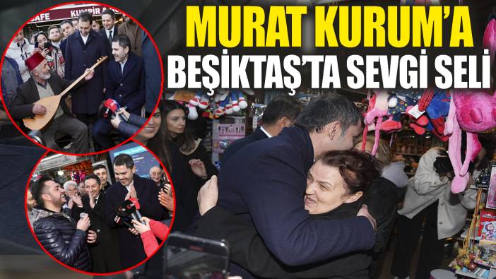 Murat Kurum’a Beşiktaş’ta sevgi seli