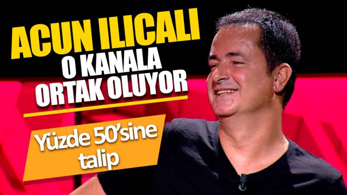 Acun Ilıcalı o kanala ortak oluyor ‘Yüzde 50’sine talip’