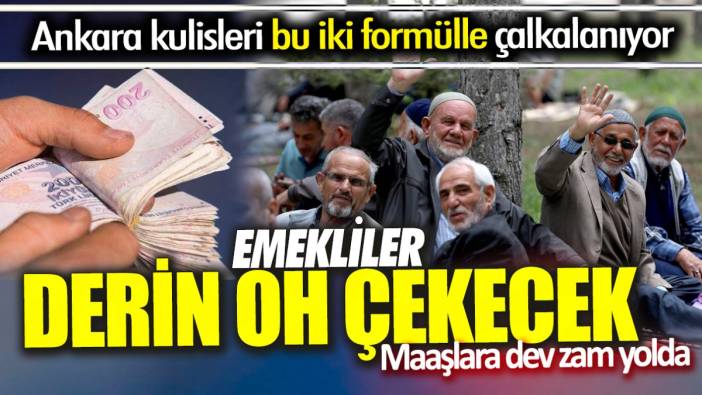 Emekliler derin oh çekecek ‘Maaşlara dev zam yolda’ Ankara kulisleri bu iki formülle çalkalanıyor