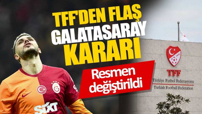 TFF'den flaş Galatasaray kararı 'Resmen değiştirildi'