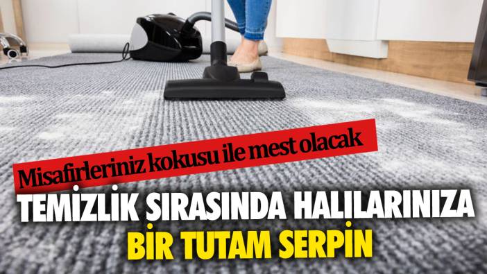 Temizlik sırasında halılarınıza bir tutam serpin Misafirleriniz kokusu ile mest olacak