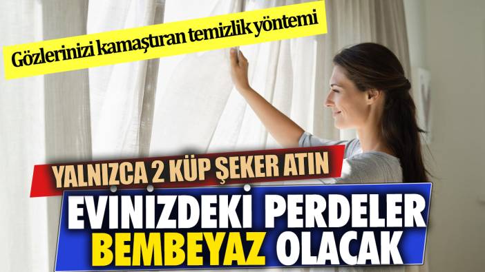 Yalnızca 2 küp şeker atın Evinizdeki perdeler bembeyaz olacak Gözlerinizi kamaştıran temizlik yöntemi