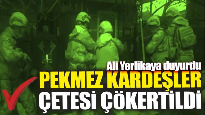 Pekmez Kardeşler çetesi çökertildi