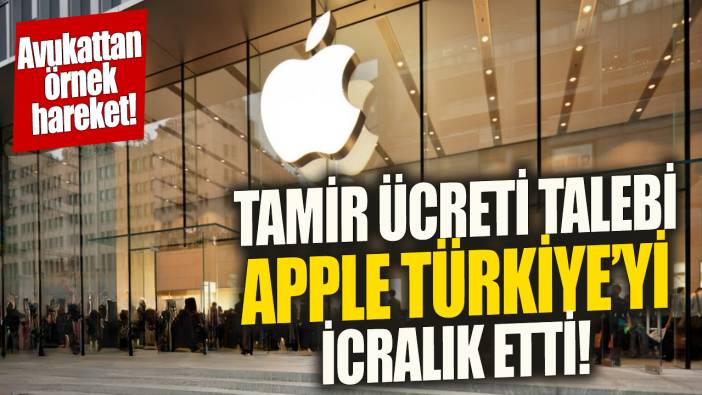 Tamir ücreti talebi Apple Türkiye'yi icralık etti ' Avukattan örnek hareket'