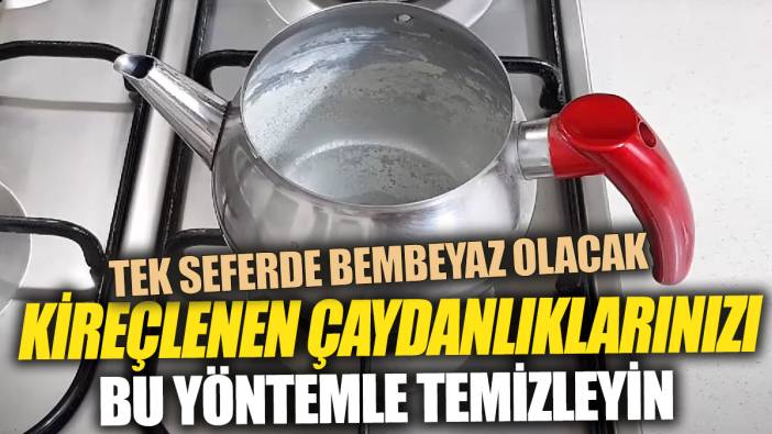 Kireçlenen çaydanlıklarınızı bu yöntemle temizleyin 'Tek seferde bembeyaz olacak'