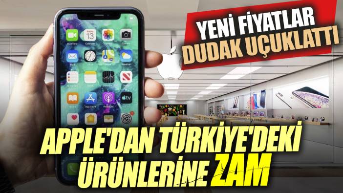 Apple'dan Türkiye'deki ürünlerine zam Yeni fiyatlar dudak uçuklattı