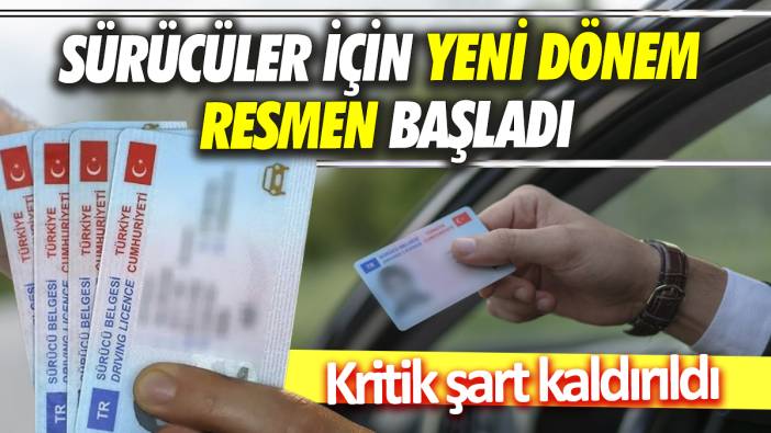 Sürücüler için yeni dönem resmen başladı Kritik şart kaldırıldı