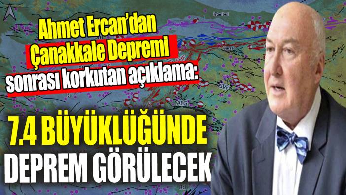 Ahmet Ercan’dan Çanakkale Depremi açıklaması '7.4 büyüklüğünde deprem görülecek'