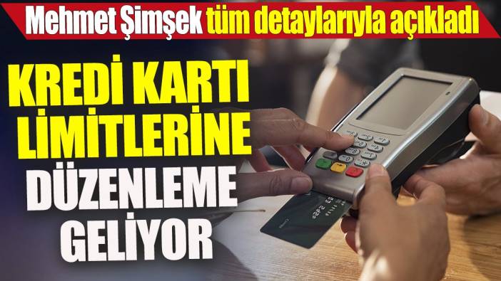Mehmet Şimşek tüm detaylarıyla açıkladı 'Kredi kartı limitlerine düzenleme geliyor'