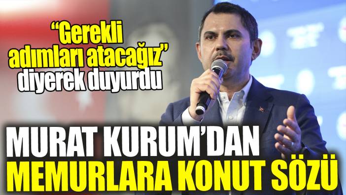 Murat Kurum'dan memurlara konut sözü