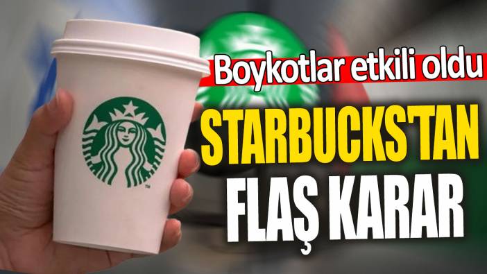 Starbucks'tan flaş karar 'Boykotlar etkili oldu'