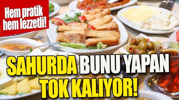 Sahurda bunu yapan tok kalıyor 'Hem lezzetli hem de  pratik'